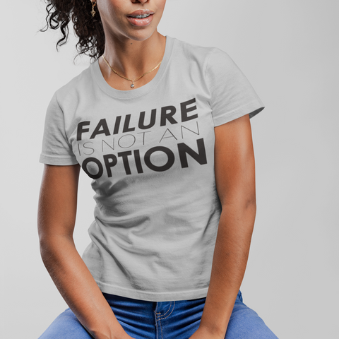 Failure is Not an Option T-shirt