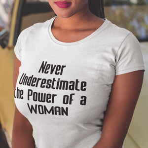 Never Underestimate The Power Of Women Women T-shirt