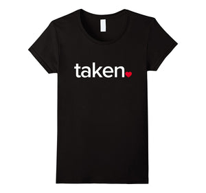 IN LOVE AND TAKEN T-SHIRT